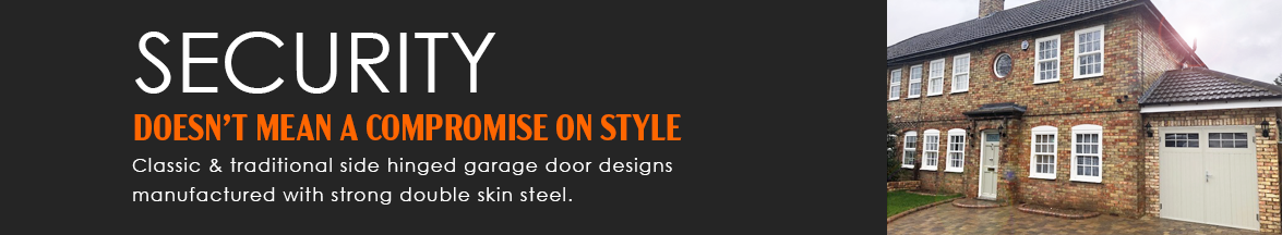 Security doesn't mean a compromise on quality and style for side hinged garage doors!